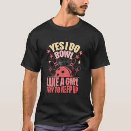 女子のようにボウリングをするよ 追いついてみて Tシャツ