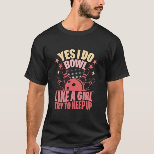 女子のようにボウリングをするよ 追いついてみて Tシャツ (正面)