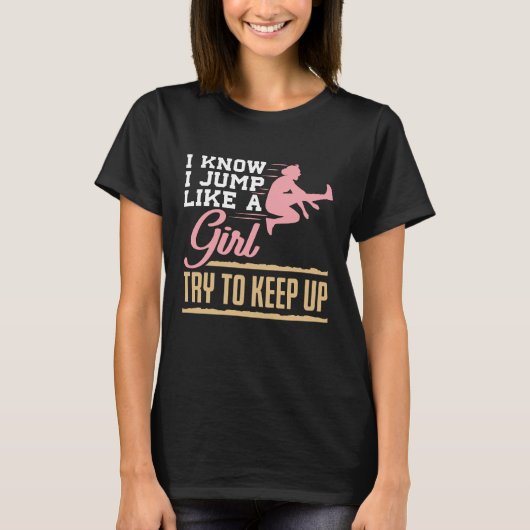 女子の長距離跳躍 私は女の子のようにジャンプします Tシャツ (正面)