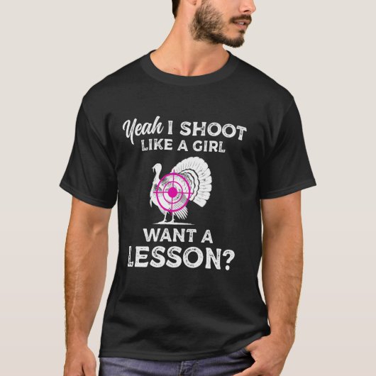 女子みたいに撃つよ 七面鳥狩りのレッスン受けたい Tシャツ (正面)