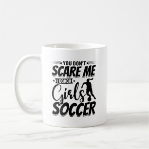 女子サッカーのギフトを監督するなんて怖くないのおもしろいよ コーヒーマグカップ