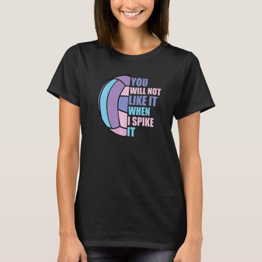 女子バレーボールは私がスパイクすると嫌いになる Tシャツ (正面)