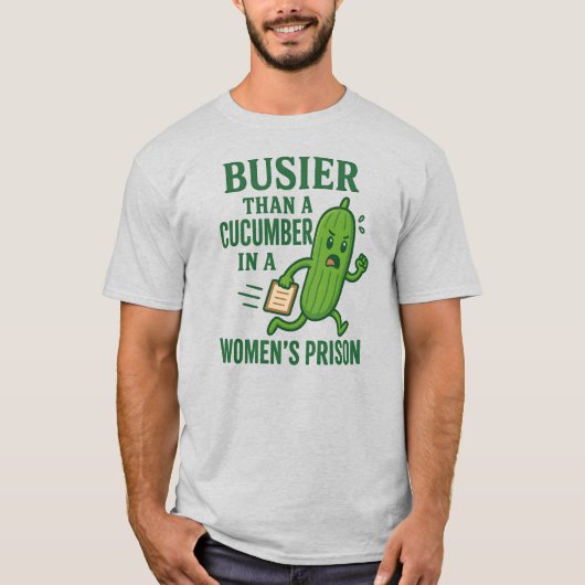 女子刑務所のキュウリより忙しい面白グッズ Tシャツ (正面)
