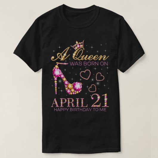 女子Aクイーン生まれが4月21日ハッピーバースデー Tシャツ (デザイン正面)