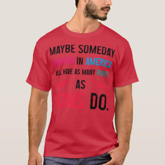 女性いつかアメリカの女性は同じ数を持つだろう Tシャツ
