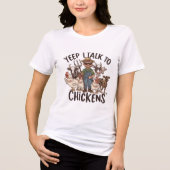 女性おもしろいギフトシャツYep I Talk To Chickens トライブレンドＴシャツ (正面)