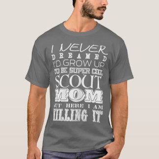 女性おもしろいスカウトママ母の日を夢見たことがない Tシャツ