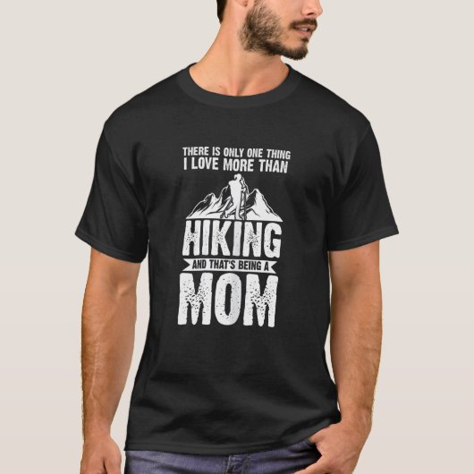 女性がある唯一の事をハイキング母に登る Tシャツ (正面)