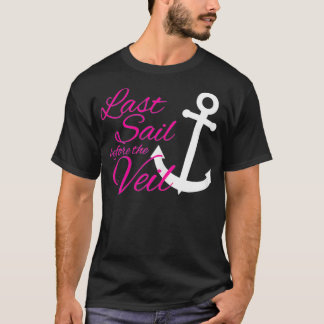 女性がベールの前に最後に帆を上げるバチェロレッテ Tシャツ