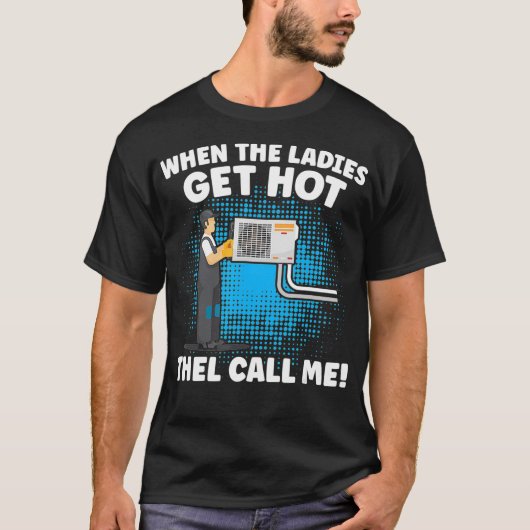 女性が暑くなると私のことを面白いHVAC技術者と呼ぶ Tシャツ (正面)