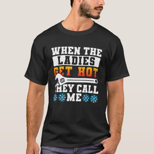 女性が熱くなると私をHVAC Techと呼ぶ Tシャツ (正面)