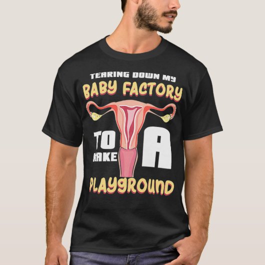 女性が私のベビー工場を壊して作遊る Tシャツ (正面)