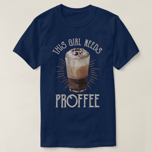 女性この女の子はProffeeコーヒープロテインシェイクが必要 Tシャツ (デザイン正面)