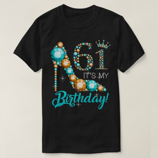 女性それが私の61番目の靴のクラウン幸せ61歳の誕生日 Tシャツ (デザイン正面)