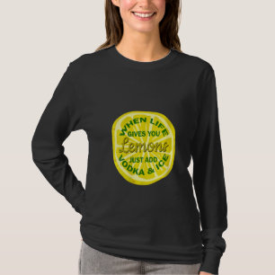 女性とき与えライフYouレモンだけVodka & & Tシャツ