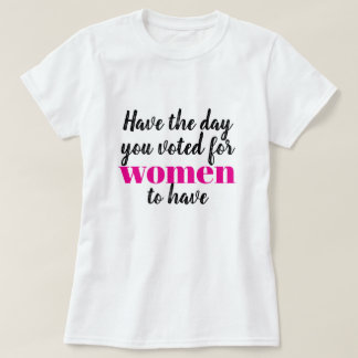 女性に与えるべきだとあなたが投票した日を Tシャツ
