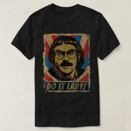 女性のためのトレンディなバイラル・ミームTシャツ「やれよ、レディ」 Tシャツ