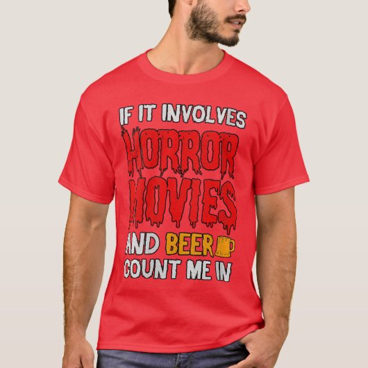 女性のためのホラー映画とビールが絡むなら私を数えて Tシャツ (正面)