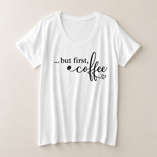 女性のための大きめサイズのコーヒーTシャツ But First Coffee プラスサイズTシャツ