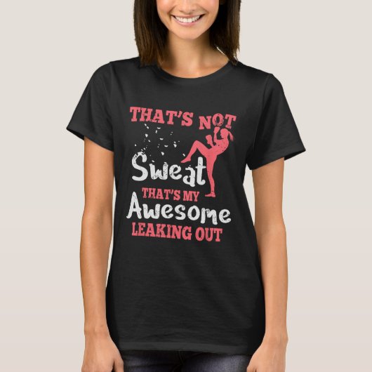 女性のための面白いキックボクシング - それは汗ではありません Tシャツ (正面)