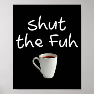 女性のための面白い皮肉Tシャツ SHUT THE FUH CUP ポスター