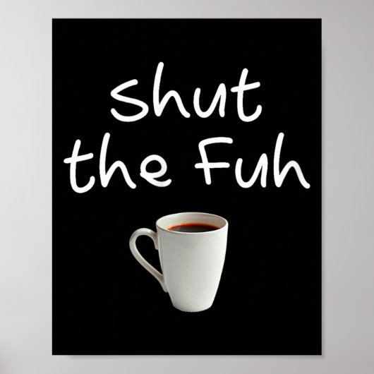 女性のための面白い皮肉Tシャツ SHUT THE FUH CUP ポスター (正面)
