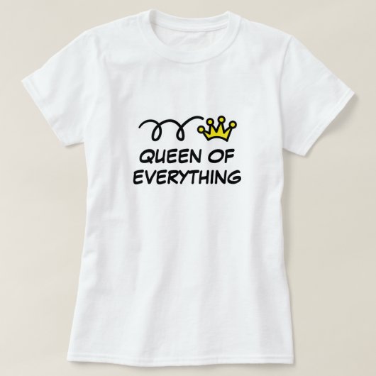 女性のための面白いTシャツ あらゆるものの女王 Tシャツ (デザイン正面)