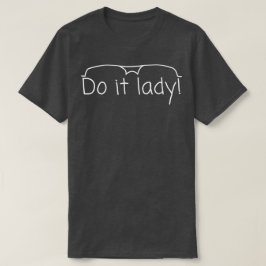 女性のための「やれよレディ」Tシャツ トレンディバイラルミーム Tシャツ