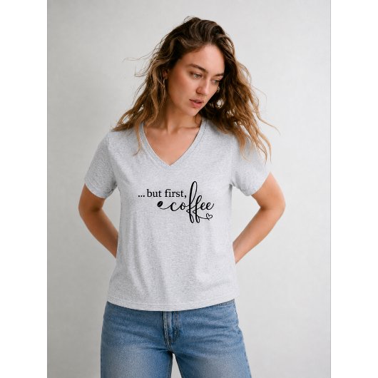 女性のためのVネックコーヒーTシャツ「But First Coffee」 Tシャツ