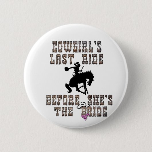 女性のカーボーイが花嫁になる前に最後に乗ること 缶バッジ (正面)
