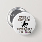 女性のカーボーイが花嫁になる前に最後に乗ること 缶バッジ (正面&裏面)