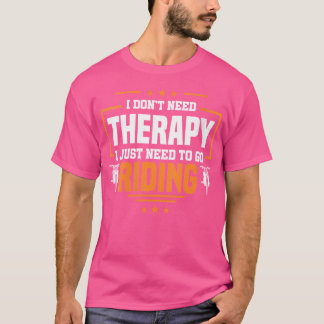 女性のセラピー私はMotorbiに乗って行く必要がある Tシャツ