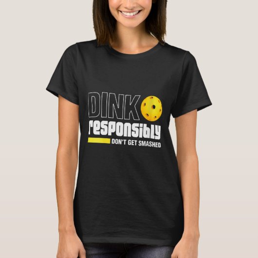 女性のディンクは責任を持って、スマッシュされないように Tシャツ (正面)