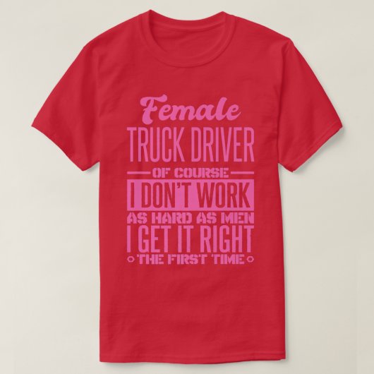 女性のトラック運転手は初めてそれを正しく取得439 Tシャツ (デザイン正面)