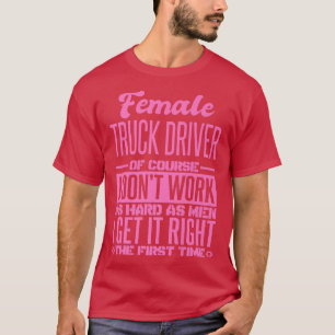 女性のトラック運転手は初めてそれを正しく取得439 Tシャツ