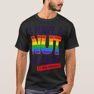 女性のレズおもしろいビアンシャツ私はナットアレルギーLを持っている Tシャツ