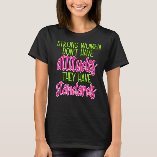 女性の中には、自分が標準的な態度を持っていない人もいる Tシャツ (正面)