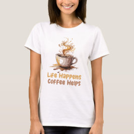 女性の人生はコーヒーが助けてくれる Tシャツ