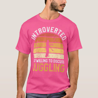 女性の内向型だがジャグリングについて話すのはやぶさかではない Tシャツ