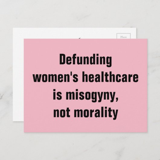 女性の医療への資金提供を打ち切ることは、道徳ではなく、女性蔑視である ポストカード (正面/裏面)