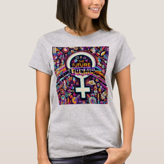 女性の基本未来は女性 Tシャツ (正面)