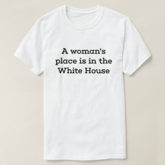 女性の場所はホワイトハウスにあります Tシャツ