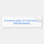"女性の場所は家にあります。 そして上院 バンパーステッカー (正面)