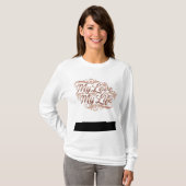 女性の愛と私の人生の黄金の文字の長袖 Tシャツ (正面フル)