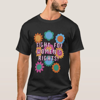 女性の権利のための闘いフェミニストのやる気を起こさせる現状 Tシャツ