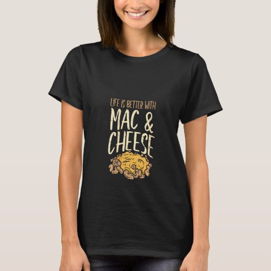 女性の生活はMac&チーズMacN Chで良い Tシャツ (正面)