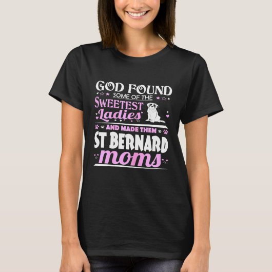 女性の神は甘い女性を見つけたそれらをセントBernにした Tシャツ (正面)