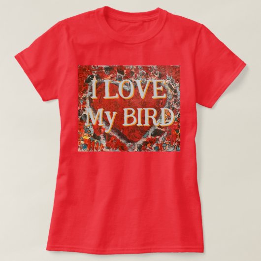 女性の私は私の鳥バレンタインのハートTシャツが大好き Tシャツ (デザイン正面)
