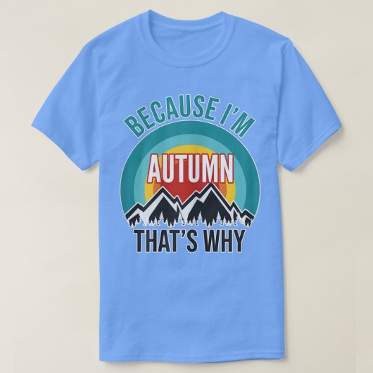 女性の秋の贈り物、理由は私の秋 Tシャツ (デザイン正面)
