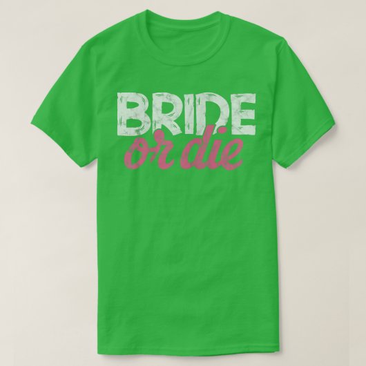 女性の花嫁または死ぬ独身パーティー結婚式のブライズ Tシャツ (デザイン正面)